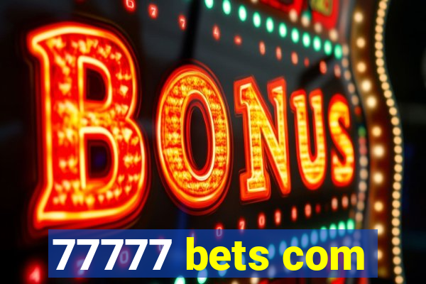 77777 bets com